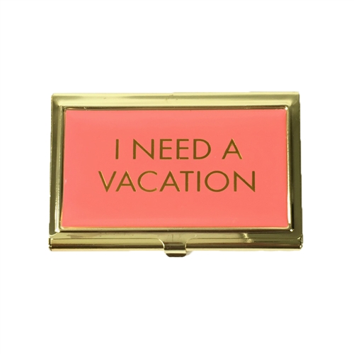 I Need A Vacation Business Card Holder