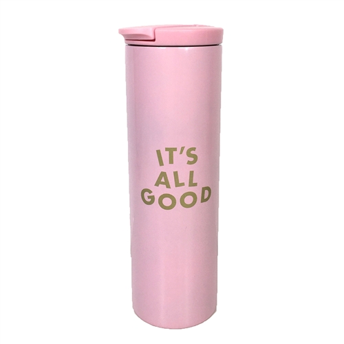 It's All Good Vacuum Sealed Stainless Steel Tumbler